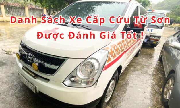 Danh Sách Xe Cấp Cứu Từ Sơn Được Đánh Giá Tốt 2025
