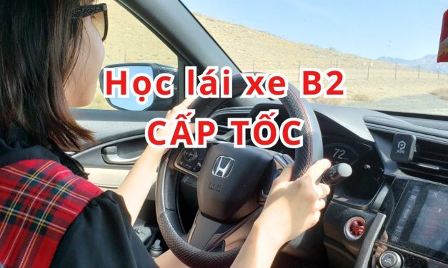 Học Lái Xe B2 Cấp Tốc 2026 Lấy bằng nhanh, Không lo phát sinh