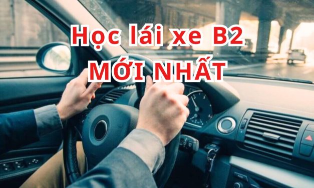 Học lái xe B2 mới  2026: Thủ tục, lệ phí, kinh nghiệm đậu