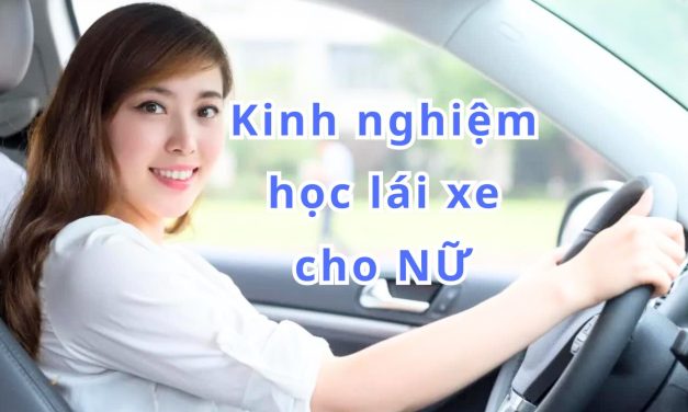 Kinh nghiệm học lái xe cho nữ 2026 – Bí quyết tự tin thi đậu!