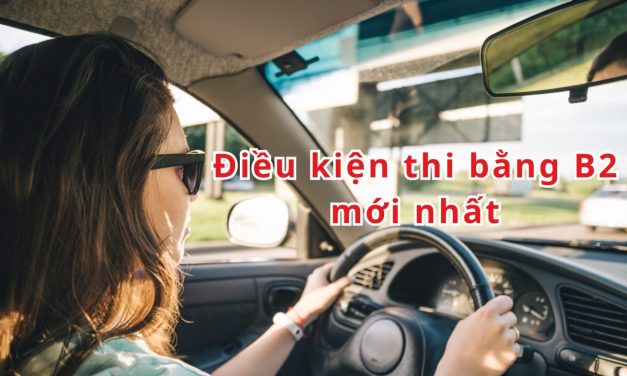 Điều kiện thi bằng B2 mới  2026 – Thủ tục học lái xe B2