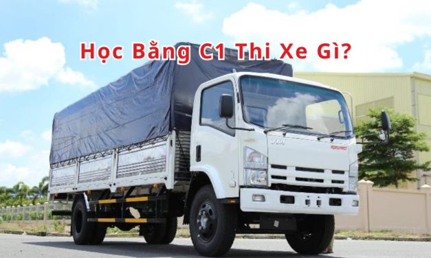 Học Bằng C1 Thi Xe Gì 2026? Giải Đáp Chuẩn Cho Người Mới