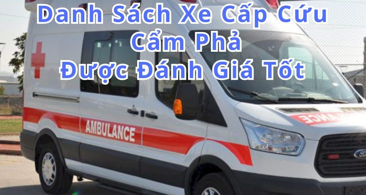 Xe Cấp Cứu Cẩm Phả 24/7 – Danh Sách Lưu Khi Cần