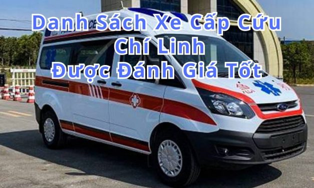 Danh Sách Xe Cấp Cứu Chí Linh Được Đánh Giá Tốt 2025