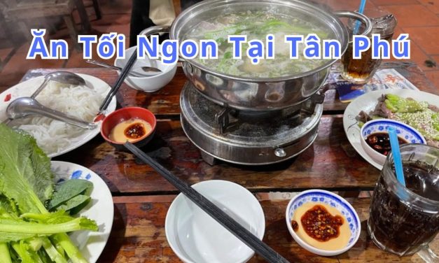 Ăn tối Tân Phú – TOP 10+ món, quán ngon đặc sản