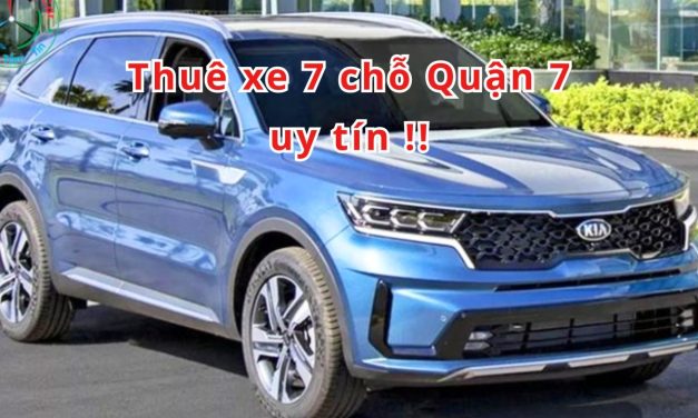 Quận 7 – TOP 9+ Thuê xe 7 chỗ Quận 7 uy tín 2026!
