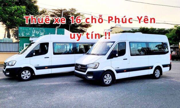 Phúc Yên – TOP 5+ Thuê Xe 16 Chỗ Phúc Yên Uy Tín 2026