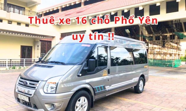 Phổ Yên – TOP 5+ Thuê Xe 16 Chỗ Phổ Yên Uy Tín 2026