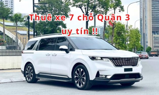 Quận 3 – TOP 8+ Thuê xe 7 chỗ Quận 3 uy tín 2026!