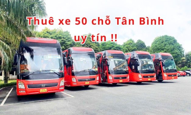 Tân Bình – TOP 5+ thuê xe 50 chỗ Tân Bình uy tín 2026!