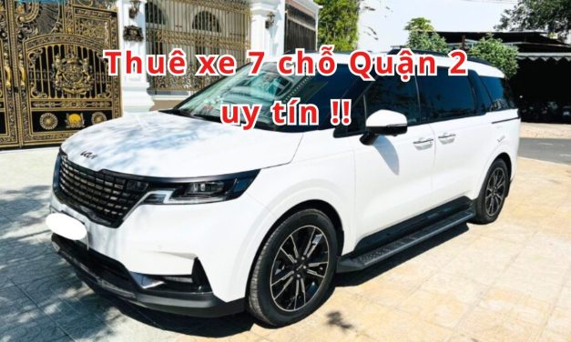 Quận 2 – TOP 5+ Thuê xe 7 chỗ Quận 2 uy tín 2026!