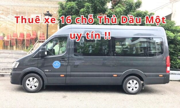 Thủ Dầu Một – TOP 5+ thuê xe 16 chỗ Thủ Dầu Một uy tín 2026