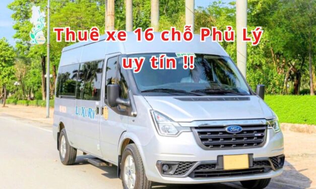 Phủ Lý – TOP 5+ Thuê Xe 16 Chỗ Phủ Lý Uy Tín 2026