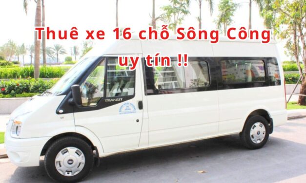 Sông Công – TOP 5+ Thuê Xe 16 Chỗ Sông Công Uy Tín 2026