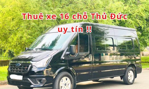 Thủ Đức – TOP 7+ Thuê xe 16 chỗ Thủ Đức uy tín 2026!