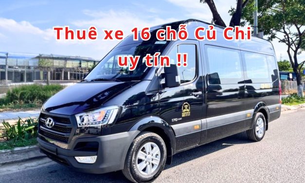 Củ Chi – TOP 5+ Thuê xe 16 chỗ Củ Chi uy tín 2026!