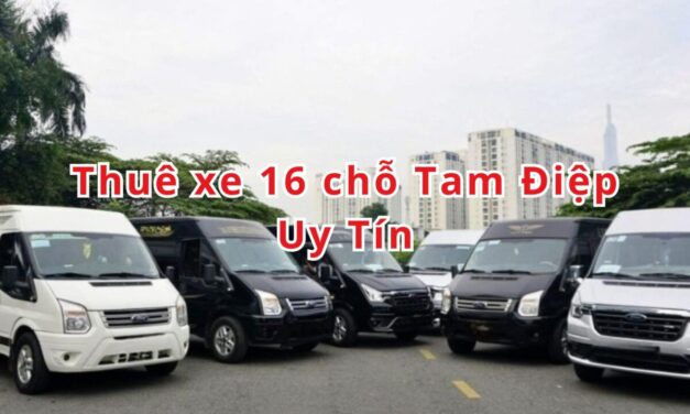 Tam Điệp – TOP 5+ Thuê Xe 16 Chỗ Tam Điệp Uy Tín 2026