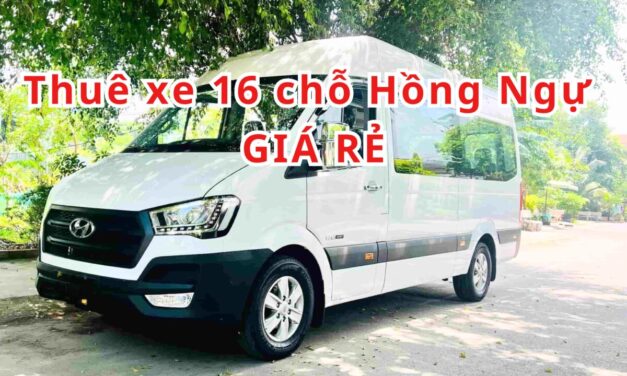 Hồng Ngự – TOP 5+ Thuê Xe 16 Chỗ Hồng Ngự Giá Rẻ 2026