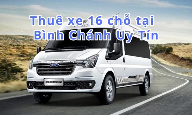 TOP 10+ Thuê xe 16 chỗ Bình Chánh uy tín 2026