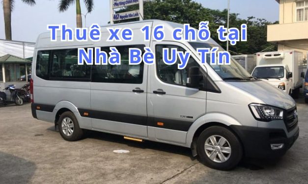 TOP 5+ Thuê xe 16 chỗ Nhà Bè uy tín 2026, những điều cần biết