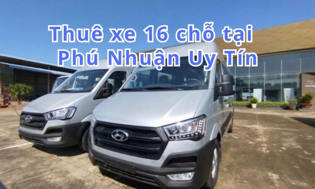 TOP 10+Thuê xe 16 chỗ Phú Nhuận uy tín 2026