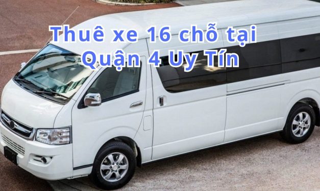 TOP 10+ Thuê xe 16 chỗ Quận 4 uy tín 2026