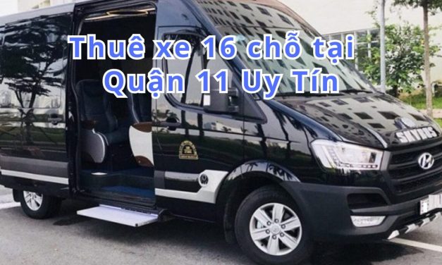 TOP 9+ Thuê xe 16 chỗ Quận 11 uy tín 2026