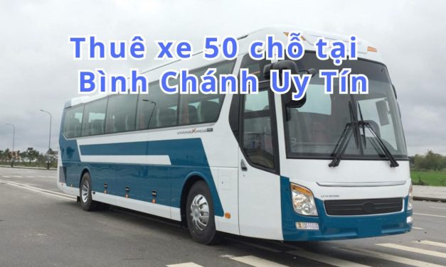 TOP 5+ thuê xe 50 chỗ Bình Chánh uy tín 2026
