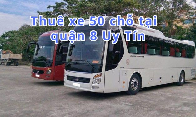 TOP 6+ thuê xe 50 chỗ Quận 8 uy tín 2026
