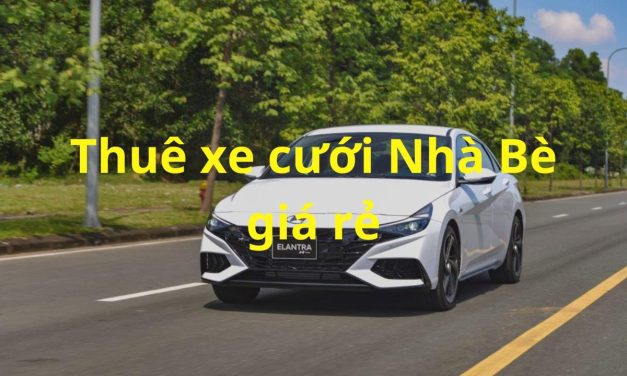Nhà Bè – TOP 9+ Thuê Xe Cưới Nhà Bè, Thuê Xe Rước Dâu