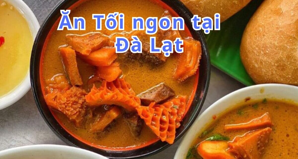 Ăn tối Đà Lạt – TOP 10+ món, quán ngon đặc sản