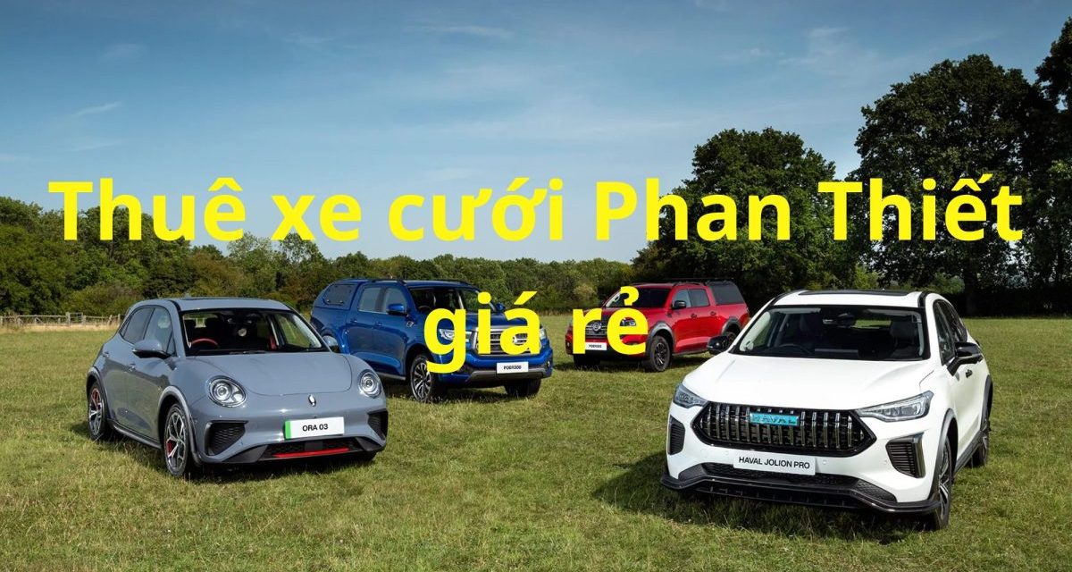 Phan Thiết – TOP 5+ Thuê xe cưới Phan Thiết, rước dâu – Xe hoa