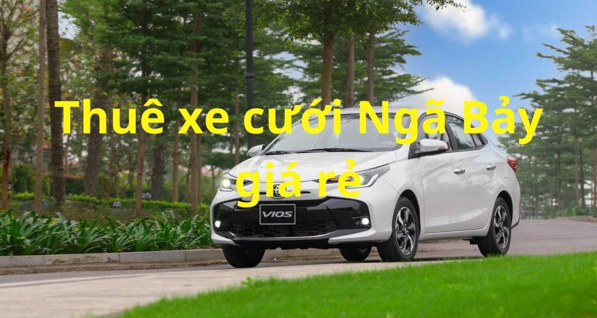 Ngã Bảy – TOP 5+ Thuê xe cưới Ngã Bảy, rước dâu – Xe hoa