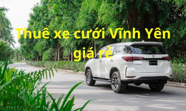 Vĩnh Yên – TOP 5+ Thuê xe cưới Vĩnh Yên, rước dâu – Xe hoa